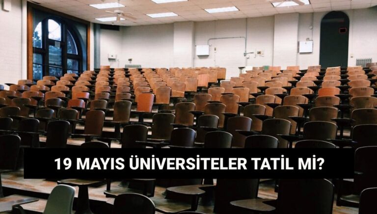 19 Mayıs’ta üniversiteler tatil mi? 19 Mayıs Pazartesi devlet ve özel üniversiteler kapalı mı?