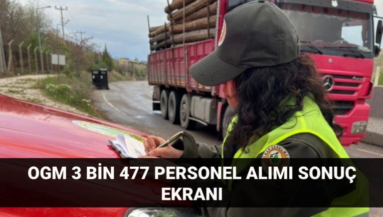 3 bin 477 OGM personel alımı sonucu: Sınavsız, mülakatsız Orman Genel Müdürlüğü personel alımı başvuru sonuçları açıklandı mı?