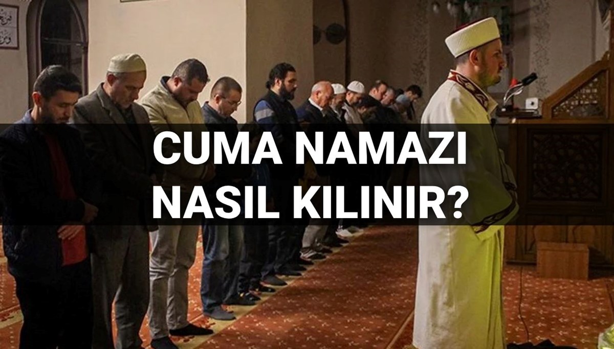 Cuma namazı nasıl kılınır, kaç rekat? (Diyanet’e göre cuma namazı kılınışı)