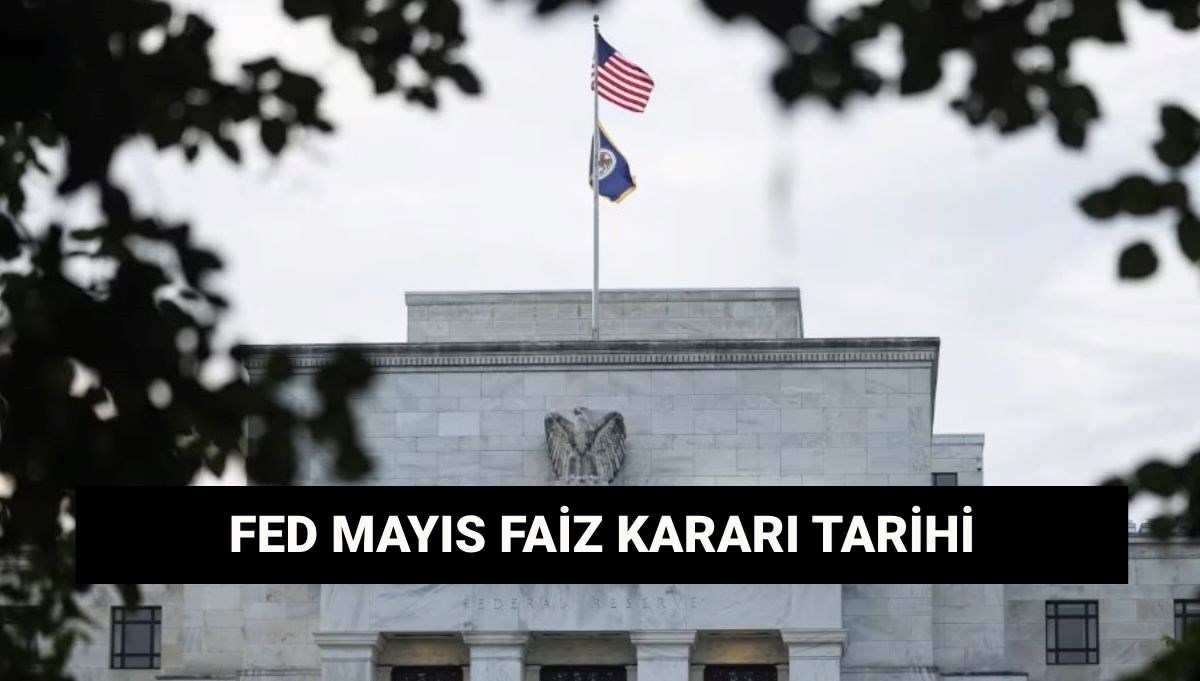 FED Mayıs faiz kararı tarihi: ABD Merkez Bankası PPK toplantısı ne zaman?