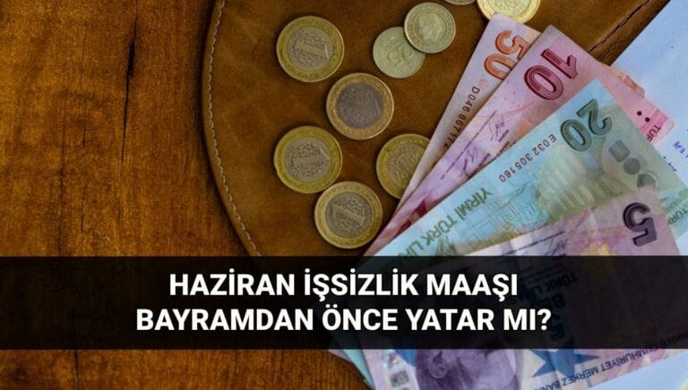 İşsizlik maaşı bayramdan önce yatacak mı? 2025 Haziran işsizlik ödeneği erken yatar mı? İşsizlik maaşı ödeme tarihi İşsizlik maaşı bayramdan önce yatacak mı? 2025 Haziran işsizlik ödeneği erken yatar mı? İşsizlik maaşı ödeme tarihi