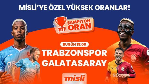Lider Galatasaray şampiyonluk yolunda Trabzon deplasmanında, kritik maçın heyecanı Şampiyon Oranlar ile Misli’de!