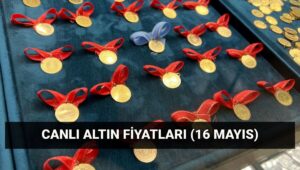 Son dakika altın fiyatları 16 Mayıs: Altın düştü mü? Bugün gram ve çeyrek altın kaç lira