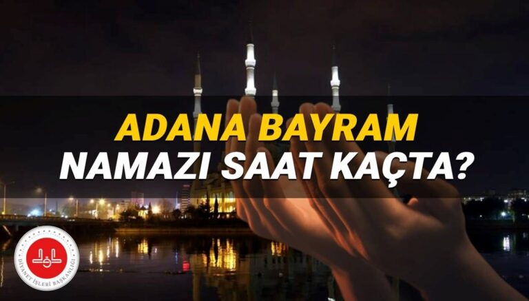 Adana bayram namazı saati Diyanet 2025: Adana Kurban Bayramı namazı saat kaçta Adana ilçe bayram namazı saatleri Adana bayram namazı saati Diyanet 2025: Adana Kurban Bayramı namazı saat kaçta Adana ilçe bayram namazı saatleri