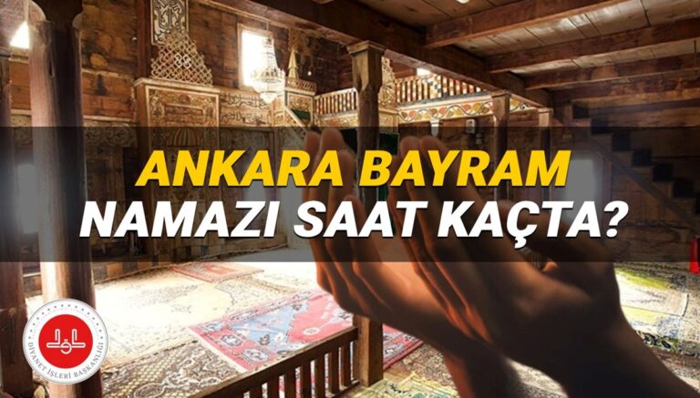 Ankara Bayram namazı saati Diyanet 2025: Ankara’da bayram namazı saat kaçta kılınacak? Ankara ilçeleri Kurban Bayramı namazı vakitleri Ankara Bayram namazı saati Diyanet 2025: Ankara’da bayram namazı saat kaçta kılınacak? Ankara ilçeleri Kurban Bayramı namazı vakitleri
