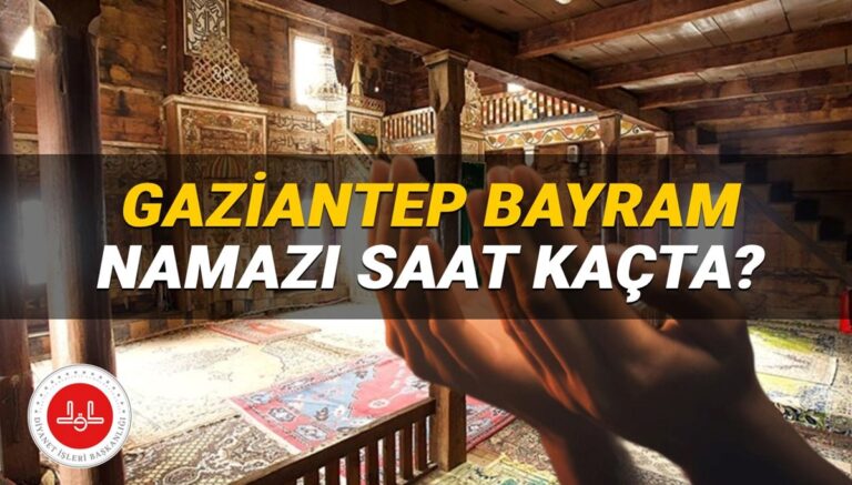 Gaziantep bayram namazı saati Diyanet 2025: Gaziantep’te bayram namazı saat kaçta kılnacak? Gaziantep ilçeleri bayram namazı vakitleri Gaziantep bayram namazı saati Diyanet 2025: Gaziantep’te bayram namazı saat kaçta kılnacak? Gaziantep ilçeleri bayram namazı vakitleri