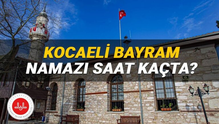 Kocaeli bayram namazı saati Diyanet 2025: Kocaeli’de Kurban Bayramı namazı saat kaçta Kocaeli ilçe bayram namazı vakitleri Kocaeli bayram namazı saati Diyanet 2025: Kocaeli’de Kurban Bayramı namazı saat kaçta Kocaeli ilçe bayram namazı vakitleri