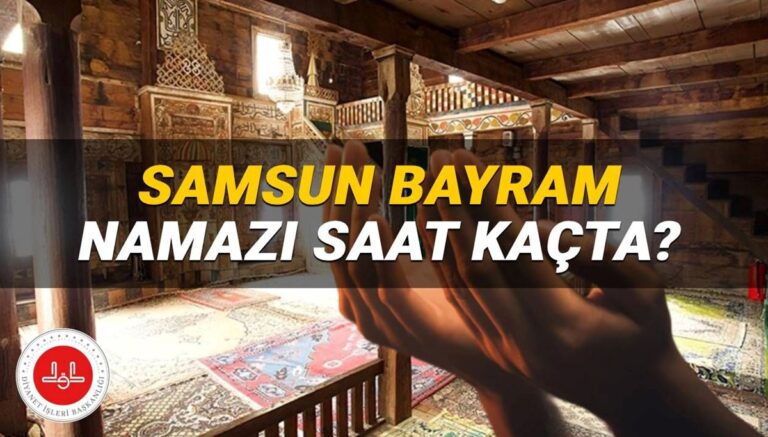 Samsun bayram namazı saati Diyanet 2025: Kurban Bayramı namazı Samsun’da saat kaçta kılınacak? Samsun ilçe bayram namazı vakitleri Samsun bayram namazı saati Diyanet 2025: Kurban Bayramı namazı Samsun’da saat kaçta kılınacak? Samsun ilçe bayram namazı vakitleri