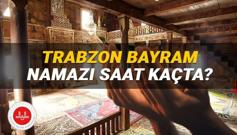 Trabzon Bayram namazı saati Diyanet 2025: Trabzon’da bayram namazı saat kaçta kılınacak? Trabzon ilçeleri Kurban Bayramı namaz vakitleri Trabzon Bayram namazı saati Diyanet 2025: Trabzon’da bayram namazı saat kaçta kılınacak? Trabzon ilçeleri Kurban Bayramı namaz vakitleri