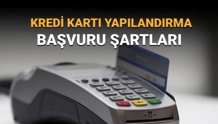 Kredi kartı yapılandırma başvurusu nasıl, nereye yapılır, başvuru şartları neler? Kredi kartı yapılandırma başvurusu nasıl, nereye yapılır, başvuru şartları neler?