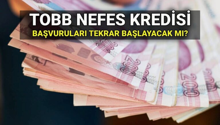 TOBB Nefes Kredisi başvuruları bitti mi, tekrar başlayacak mı? 2025 Nefes Kredisi faiz oranı ve şartları TOBB Nefes Kredisi başvuruları bitti mi, tekrar başlayacak mı? 2025 Nefes Kredisi faiz oranı ve şartları