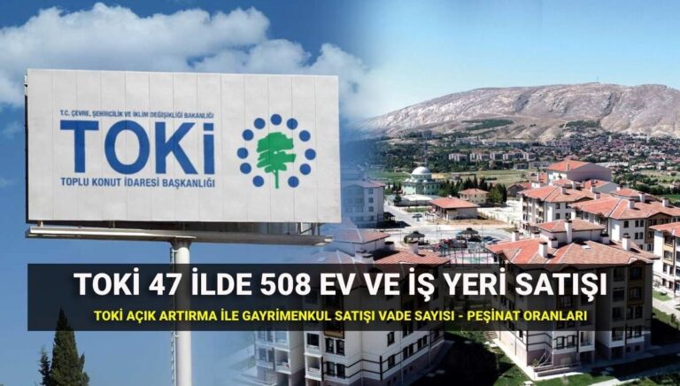 TOKİ açık artırma satışı ne zaman, saat kaçta 47 ilde 508 ev ve iş yeri satışı vade sayısı ve peşinat oranı TOKİ açık artırma satışı ne zaman, saat kaçta 47 ilde 508 ev ve iş yeri satışı vade sayısı ve peşinat oranı