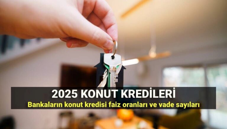 Konut kredisi faiz oranları 2025: En düşük faizle konut kredisi veren bankalar ve aylık taksit tutarı Konut kredisi faiz oranları 2025: En düşük faizle konut kredisi veren bankalar ve aylık taksit tutarı